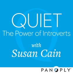 Quiet: The Power of Introverts with Susan Cain