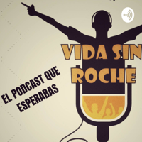 Vida sin roche podcast