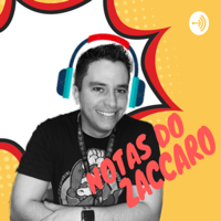 Notas do Zaccaro podcast