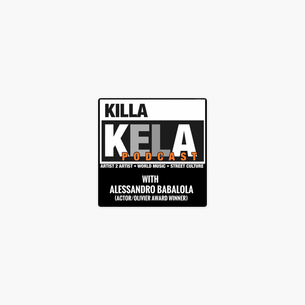 killa kela podcast with guest alessandro babalola actor olivier award winner on apple podcasts killa kela podcast with guest alessandro babalola actor olivier award winner on apple podcasts