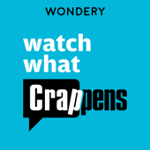 Watch What Crappens - Ben Mandelker & Ronnie Karam | Wondery