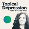 Topical Depression with Natalie Holt artwork