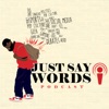 Just Say Words artwork