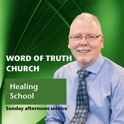 Word of Truth Church Sunday PM - Healing School Service Word of Truth Church Sunday PM - Healing School Service