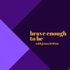 Brave Enough to Be artwork