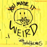 We Made It Weird #7 podcast episode