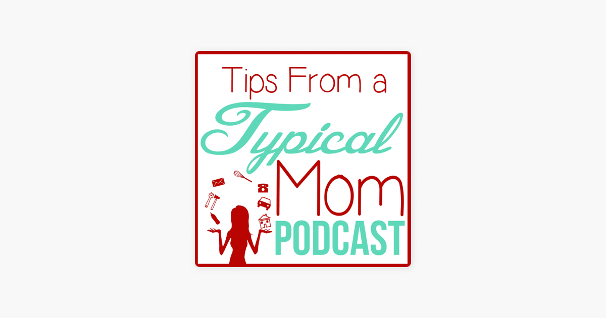 ‎tips From A Typical Mom Podcast On Apple Podcasts