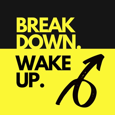 Break Down. Wake Up. Break Down. Wake Up.