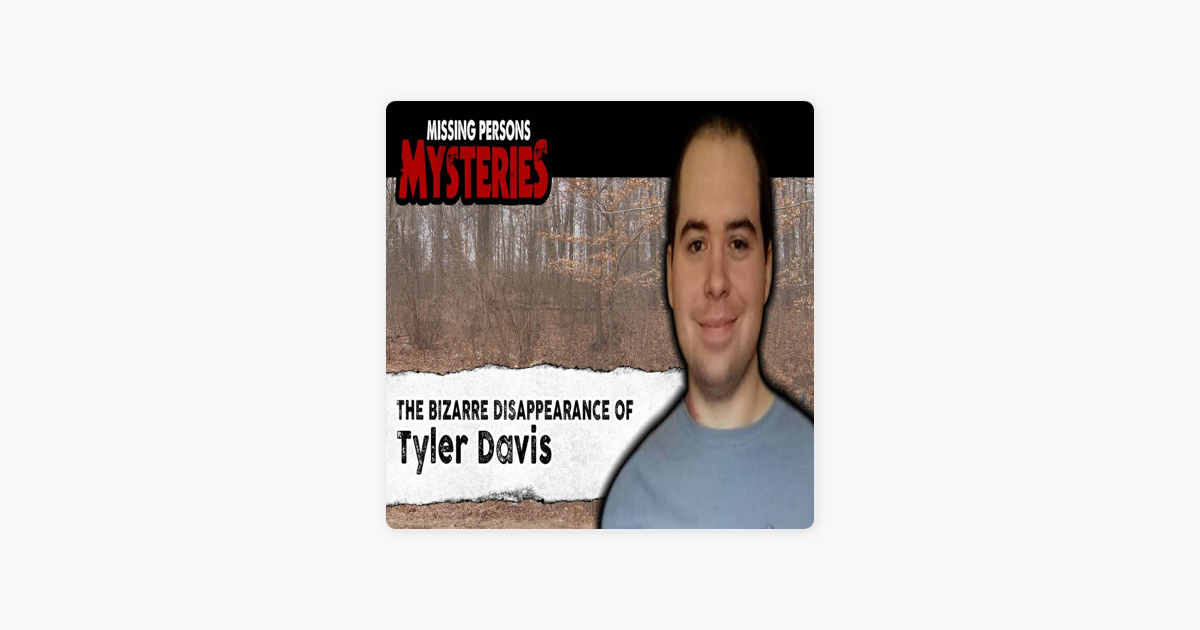 ‎Missing Persons Mysteries The Bizarre Disappearance of Tyler Davis op