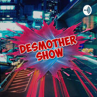 Desmother Show podcast