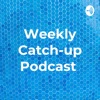 Weekly Catch-up Podcast  artwork