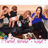 Tired, Broke, + Wild podcast