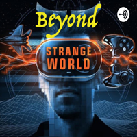 Beyond Strange World podcast