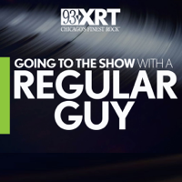 Going To The Show with A Regular Guy on 93XRT podcast