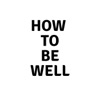 How To Be Well artwork