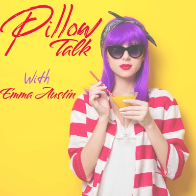 Pillow Talk with Emma Austin Pillow Talk with Emma Austin