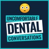 Uncomfortable Dental Conversations artwork