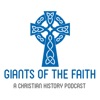 Giants of the Faith - A Christian History Podcast artwork