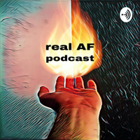 Real AF Podcast podcast
