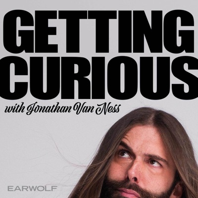 Getting Curious with Jonathan Van Ness Getting Curious with Jonathan Van Ness