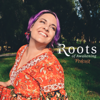 Roots of Awakening podcast