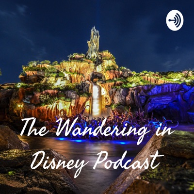 The Wandering in Disney Podcast The Wandering in Disney Podcast