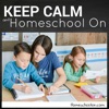 Keep Calm and Homeschool On artwork