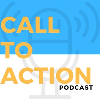 Call to Action Podcast Call to Action Podcast
