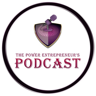 The Power Entrepreneur's Podcast The Power Entrepreneur's Podcast
