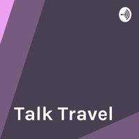 Talk to Travel Better podcast