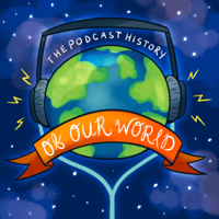 The Podcast History Of Our World podcast