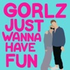 Gorlz Just Wanna Have Fun artwork