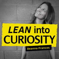 Lean Into Curiosity podcast