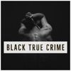 Black True Crime Podcast artwork