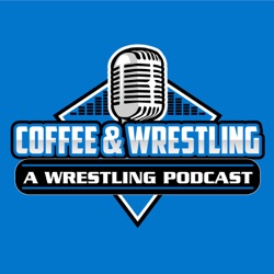Coffee & Wrestling: A Wrestling Podcast