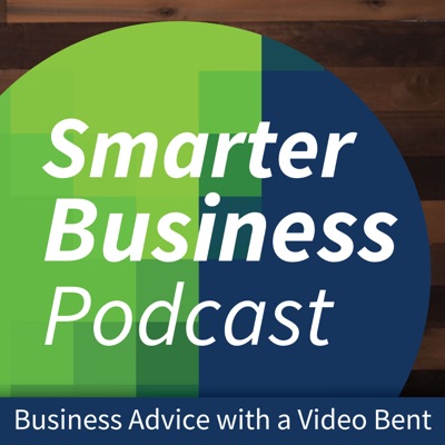 Smarter Business Podcast - Business Advice with a Video Bent Smarter Business Podcast - Business Advice with a Video Bent
