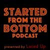 Started from the Bottom Podcast artwork