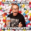 Take Your Pills, Psychopath! artwork