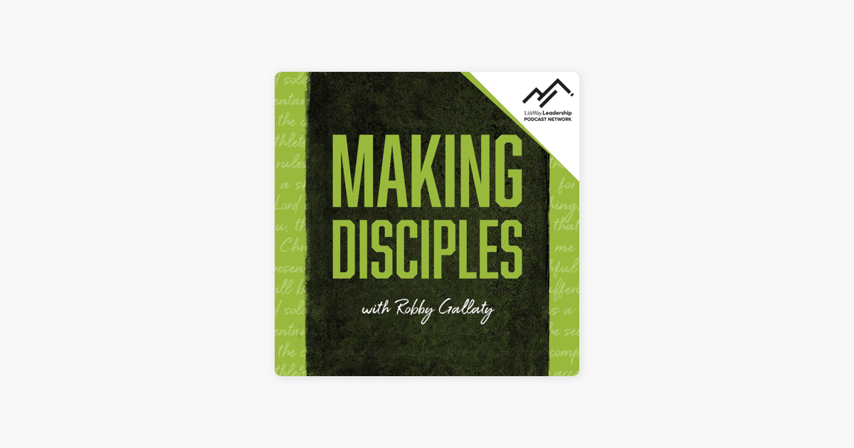 Making Disciples With Robby Gallaty On Apple Podcasts - 