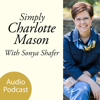 Simply Charlotte Mason Homeschooling - Sonya Shafer