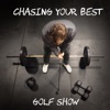 Chasing Your Best | GOLF SHOW artwork