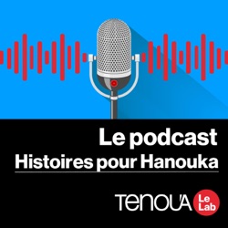 Le podcast de Tenou'a - Raconte-moi les fêtes juives