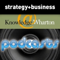 strategy+business/Knowledge@Wharton Podcasts podcast