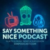 Say Something Nice Podcast - Film, TV & Music Talk on a Blacker Level artwork