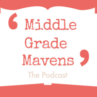 Middle Grade Mavens Episode 122