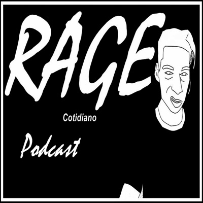 Rage Cotidiano Podcast Rage Cotidiano Podcast