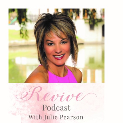 Revive Podcast with Julie Pearson Revive Podcast with Julie Pearson