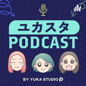 Podcast by Yuka Studio - Podcast by Yuka Studio