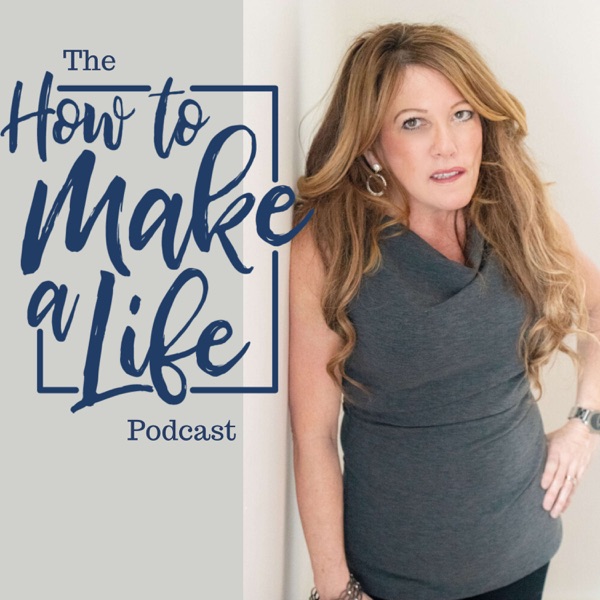 The How To Make A Life Podcast
