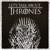 Let's Talk About Thrones podcast